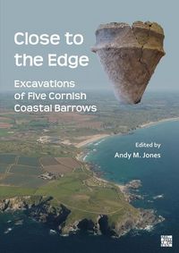 Produktbild: Close to the Edge: Excavations of Five Cornish Coastal Barrows