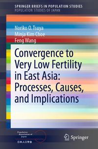 Produktbild: Convergence to Very Low Fertility in East Asia: Processes, Causes, and Implications