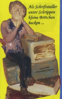 Produktbild: Als Schriftsteller unter Schrippen kleine Br&ouml;tchen backen ...