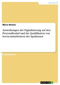Produktbild: Auswirkungen der Digitalisierung auf den Personalbedarf und die Qualifikation von Servicemitarbeitern der Sparkassen