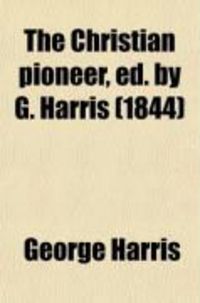 Produktbild: The Christian Pioneer, Ed. by G. Harris (1844)