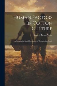 Produktbild: Human Factors in Cotton Culture; a Study in the Social Geography of the American South