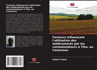 Produktbild: Facteurs influen&ccedil;ant l'utilisation des m&eacute;dicaments par les consommateurs &agrave; Tiko, au Cameroun