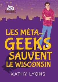 Produktbild: Les M&eacute;ta-geeks sauvent le Wisconsin