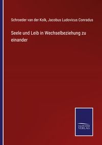 Produktbild: Seele und Leib in Wechselbeziehung zu einander