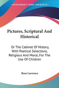 Produktbild: Lawrence, R: Pictures, Scriptural And Historical