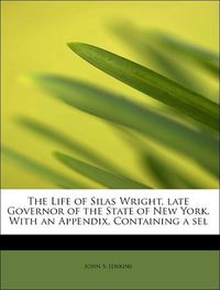 Produktbild: Jenkins, J: Life of Silas Wright, late Governor of the State