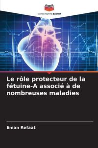 Produktbild: Le r&ocirc;le protecteur de la f&eacute;tuine-A associ&eacute; &agrave; de nombreuses maladies