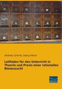Bild vom Artikel Leitfaden für den Unterricht in Theorie und Praxis einer rationellen Bienenzucht vom Autor Andreas Schmid