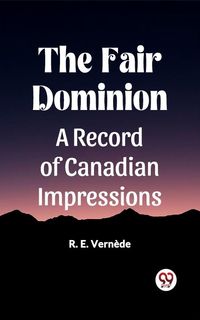 Produktbild: Fair Dominion A Record of Canadian Impressions