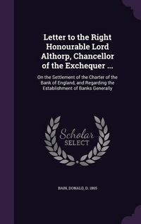 Produktbild: Letter to the Right Honourable Lord Althorp, Chancellor of the Exchequer ...