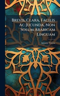 Produktbild: Brevis, Clara, Facilis Ac Jucunda, Non Solum Arabicam Linguam