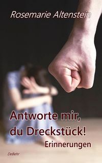 Produktbild: Antworte mir, du Dreckst&uuml;ck! - Erinnerungen