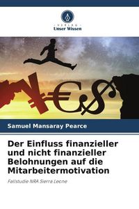 Produktbild: Der Einfluss finanzieller und nicht finanzieller Belohnungen auf die Mitarbeitermotivation