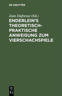 Produktbild: Enderlein's theoretisch-praktische Anweisung zum Vierschachspiele