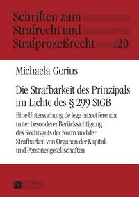 Produktbild: Die Strafbarkeit des Prinzipals im Lichte des &sect; 299 StGB