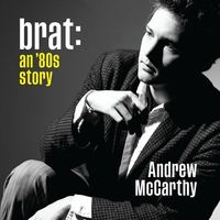 Bild vom Artikel Brat Lib/E: An '80s Story vom Autor Andrew McCarthy