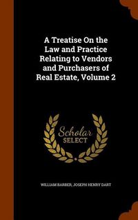 Produktbild: A Treatise On the Law and Practice Relating to Vendors and Purchasers of Real Estate, Volume 2