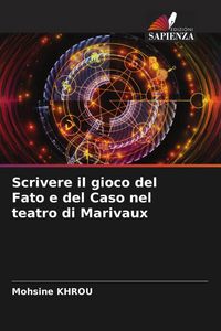 Produktbild: Scrivere il gioco del Fato e del Caso nel teatro di Marivaux