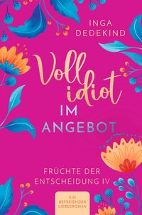 Produktbild: Vollidiot im Angebot - Ein befreiender Liebesroman