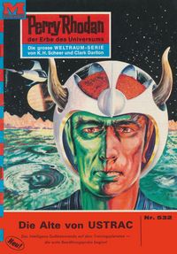 Produktbild: Perry Rhodan 532: Die Alte von USTRAC