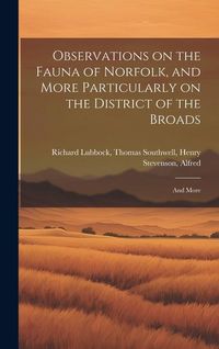 Produktbild: Observations on the Fauna of Norfolk, and More Particularly on the District of the Broads: And More