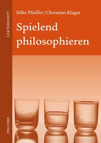 Bild vom Artikel Spielend philosophieren vom Autor Silke Pfeiffer