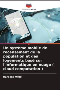 Produktbild: Un syst&egrave;me mobile de recensement de la population et des logements bas&eacute; sur l'informatique en nuage ( cloud computation )