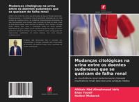 Produktbild: Mudan&ccedil;as citol&oacute;gicas na urina entre os doentes sudaneses que se queixam de falha renal