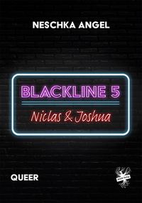 Bild vom Artikel Blackline 5: Niclas & Joshua vom Autor Neschka Angel