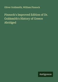 Produktbild: Pinnock's Improved Edition of Dr. Goldsmith's History of Greece Abridged