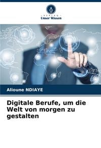 Produktbild: Digitale Berufe, um die Welt von morgen zu gestalten