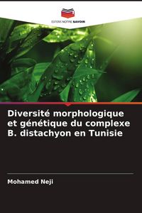Produktbild: Diversit&eacute; morphologique et g&eacute;n&eacute;tique du complexe B. distachyon en Tunisie