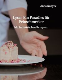 Produktbild: Lyon: Ein Paradies f&uuml;r Feinschmecker.