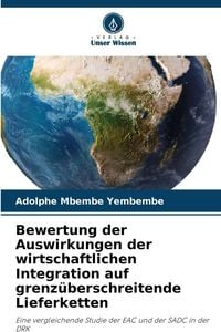 Produktbild: Bewertung der Auswirkungen der wirtschaftlichen Integration auf grenz&uuml;berschreitende Lieferketten