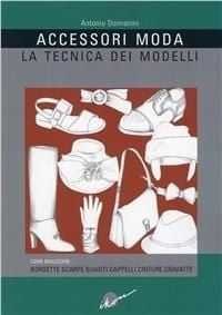Produktbild: Accessori moda. La tecnica dei modelli. Come realizzare borse, borsette, cravatte, cinture, guanti, scarpe