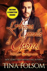 Produktbild: L'Anima Gemella di Gabriel (Vampiri Scanguards #3)(Edizione a caratteri grandi)
