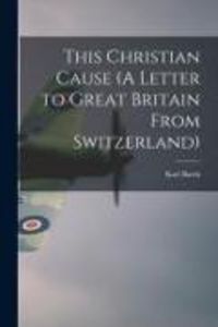 Produktbild: This Christian Cause (A Letter to Great Britain From Switzerland)