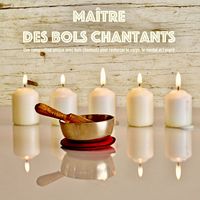 Produktbild: Ma&icirc;tre des bols chantants: Une composition unique avec bols chantants pour renforcer le corps, le mental et l'esprit