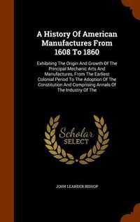 Produktbild: A History Of American Manufactures From 1608 To 1860