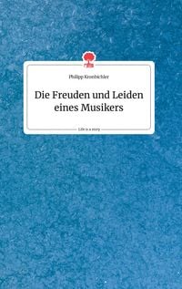 Produktbild: Die Freuden und Leiden eines Musikers. Life is a Story - story.one