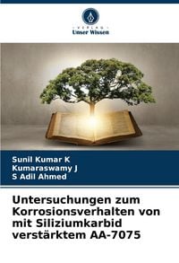 Produktbild: Untersuchungen zum Korrosionsverhalten von mit Siliziumkarbid verst&auml;rktem AA-7075