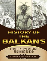 Produktbild: The Balkans: A Brief Overview from Beginning to the End