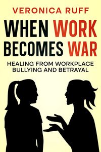 Produktbild: When Work Becomes War: Healing from Workplace Bullying and Betrayal