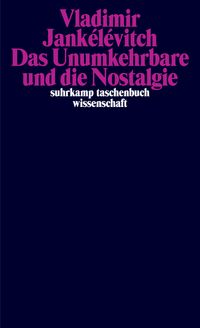 Produktbild: Das Unumkehrbare und die Nostalgie