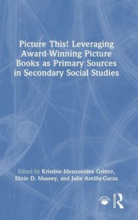Produktbild: Picture This! Leveraging Award-Winning Picture Books as Primary Sources in Secondary Social Studies