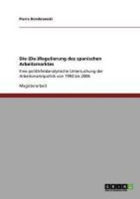 Produktbild: Die (De-)Regulierung des spanischen Arbeitsmarktes