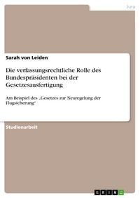 Produktbild: Die verfassungsrechtliche Rolle des Bundespr&auml;sidenten bei der Gesetzesausfertigung
