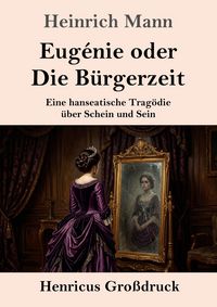 Produktbild: Eug&eacute;nie oder Die B&uuml;rgerzeit (Gro&szlig;druck)