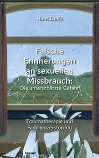 Produktbild: Falsche Erinnerungen an sexuellen Missbrauch: Die untersch&auml;tzte Gefahr